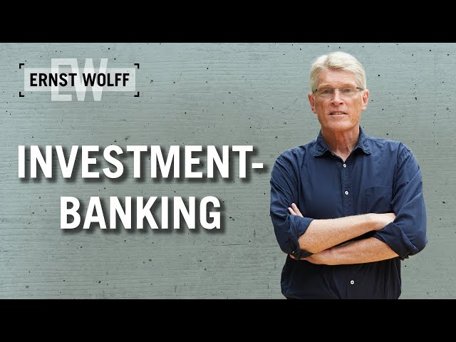 Investmentbanking | Lexikon der Finanzwelt mit Ernst Wolff