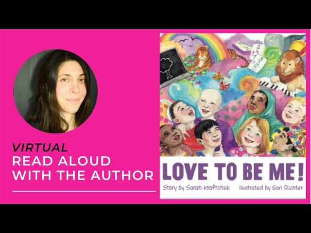 Live Virtual Read Aloud with Author Sarah Kraftchuk, "Love to Be Me!"