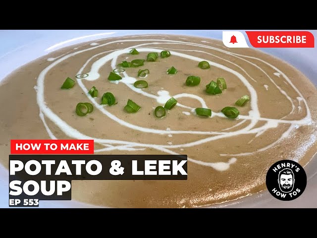 How To Make Potato & Leek Soup | Ep 553