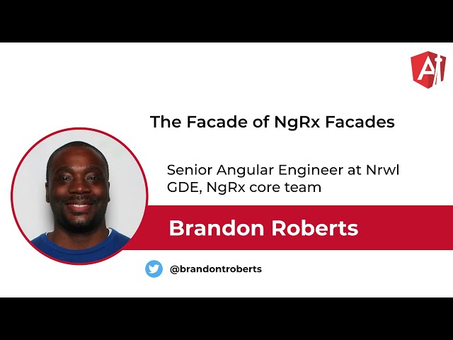 Brandon Roberts - The Facade of NgRx Facades - Angular Toronto December 2019