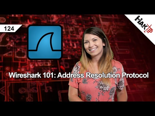 Wireshark 101: Address Resolution Protocol, HakTip 124