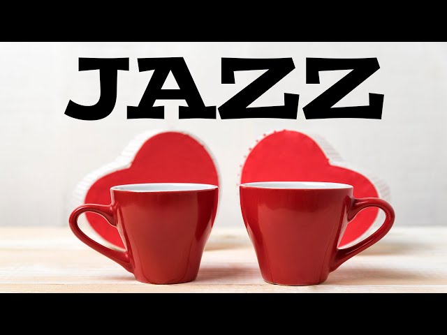 Romantic Tea JAZZ - Valentine's Day Jazz Music - Beautiful JAZZ for Romantic Dinner