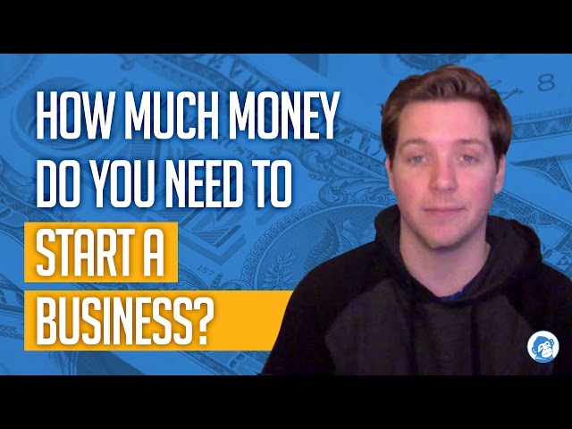 How Much Money Do You Need To Start a Business?