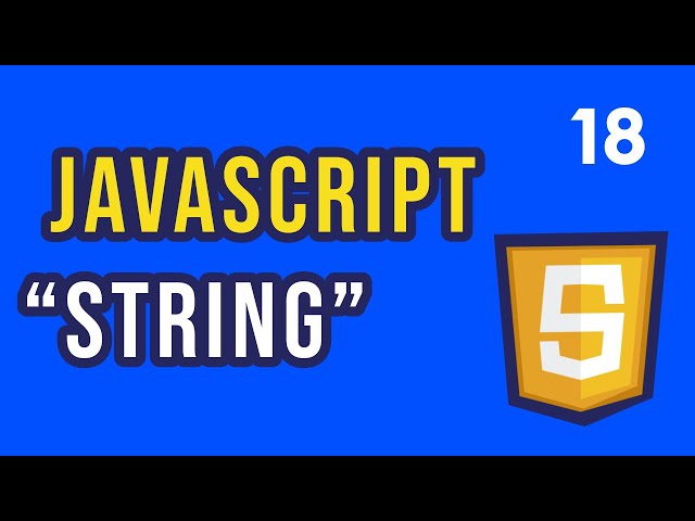 #18 JavaScript Strings | JavaScript for Beginners Course
