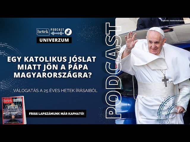 Egy rejtélyes katolikus jóslat miatt jön Ferenc pápa Magyarországra? | Hetek Univerzum