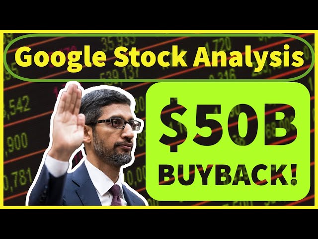 Google (GOOG, GOOGL) Q1 Stock Analysis - NEW $50B Buyback! Time To Buy GOOGLE Stock?