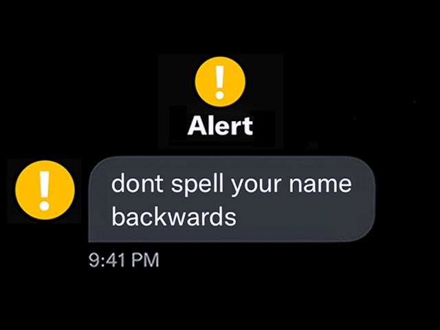 "Don't spell your name backwards"