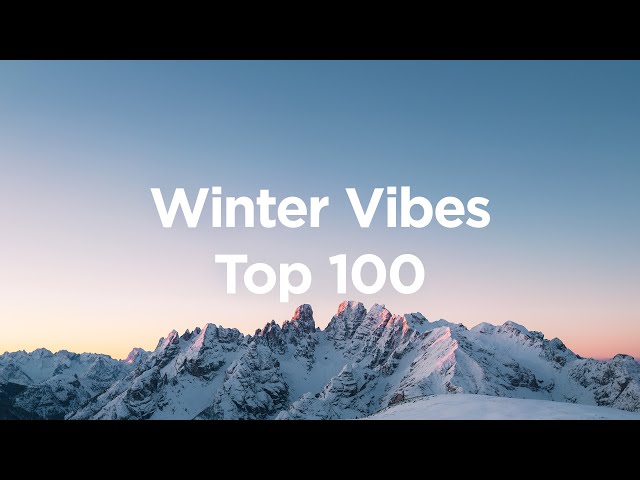 Winter Vibes ❄️ Top 100 Chill Tracks for Your Cozy Days