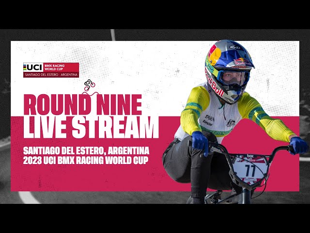 LIVE - Round Nine | 2023 UCI BMX Racing World Cup