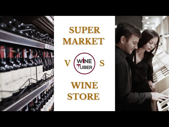 Supermarket vs. Wine Store. What is the difference?