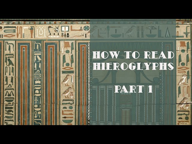 How to Read Hieroglyphs, Part 1