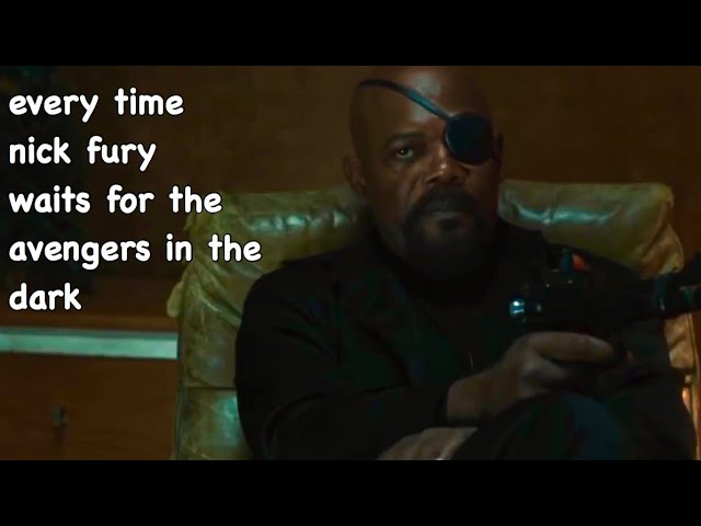 every time nick fury waits for the avengers in the dark