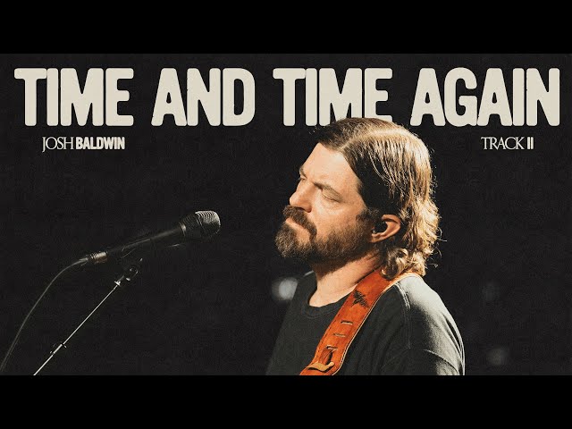 Time And Time Again - Josh Baldwin