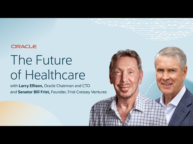 The Future of Healthcare with Larry Ellison and Bill Frist