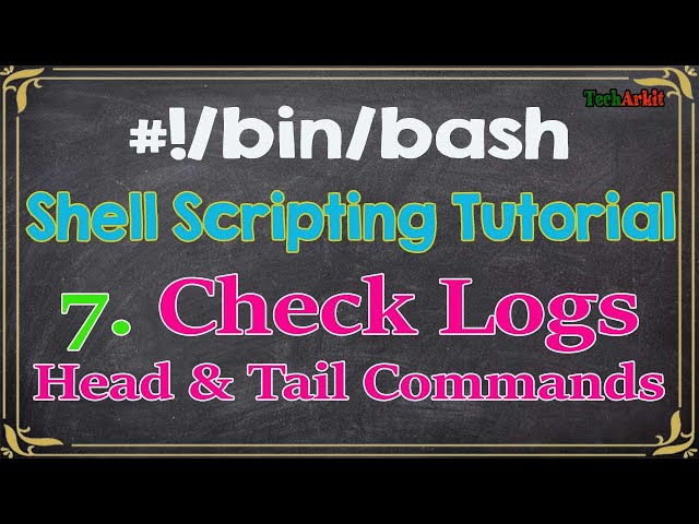 Shell Scripting Tutorial 7 head, tail, sort & more | How to check Linux Server Logs | Tech Arkit
