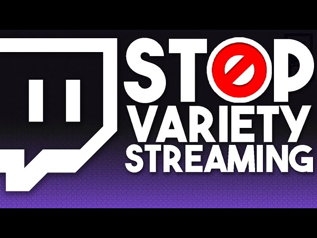 Should You Be A Variety Streamer On Twitch? | Variety Vs. One Game