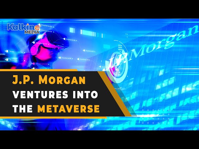J P  Morgan ventures into the metaverse