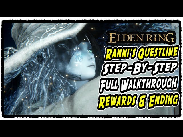 Ranni Questline Full Walkthrough Guide with All Rewards | How to Complete Ranni Quest in Elden Ring