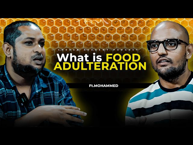 FOOD ADULTERATION EXPLAINED| Ft.NATURESSHADOW MOHAMMED| CHERAN TALKS