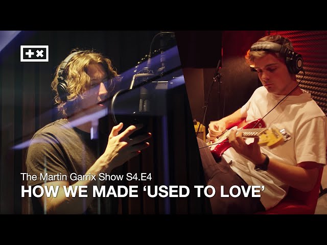 HOW WE MADE 'USED TO LOVE' | The Martin Garrix Show S4.E4