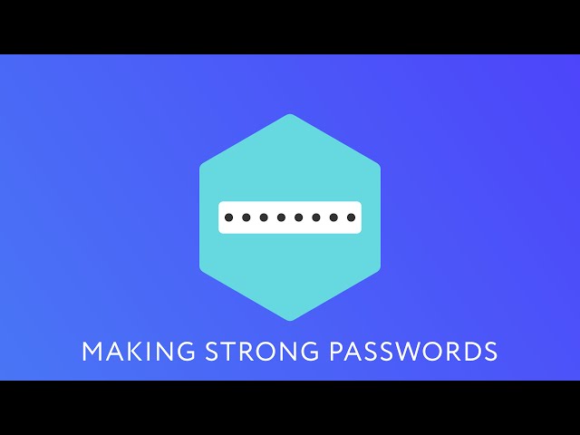 Making Strong Passwords - Cyber Safety Series