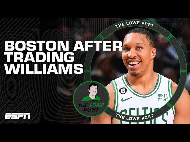 Where does the Grant Williams trade leave the Boston Celtics? | The Lowe Post