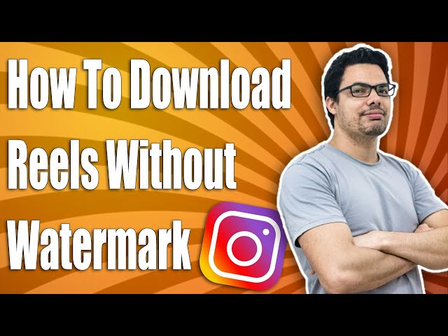 How To Download Instagram Reels Video Without Watermark