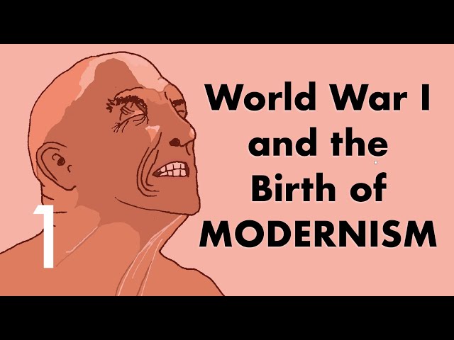 World War I and the Birth of Modernism, including dada