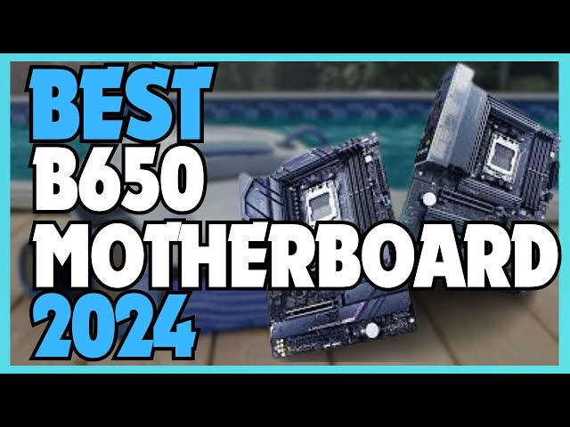 Best B650 Motherboard 2024 | 5 Best B650 Motherboards in 2024
