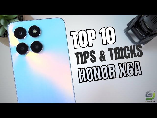 Top 10 Tips and Tricks Honor X6a you need Know