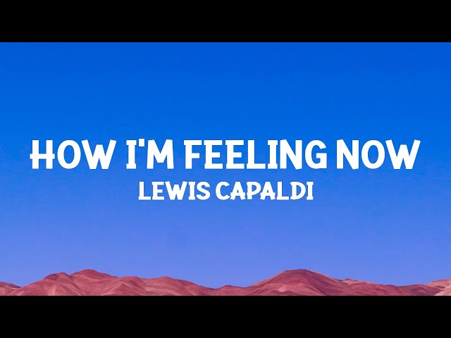 @LewisCapaldi - How I'm Feeling Now (Lyrics)