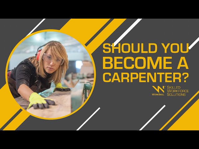 Should You Become a Carpenter? - Everything You Need to Know About the Carpentry Career