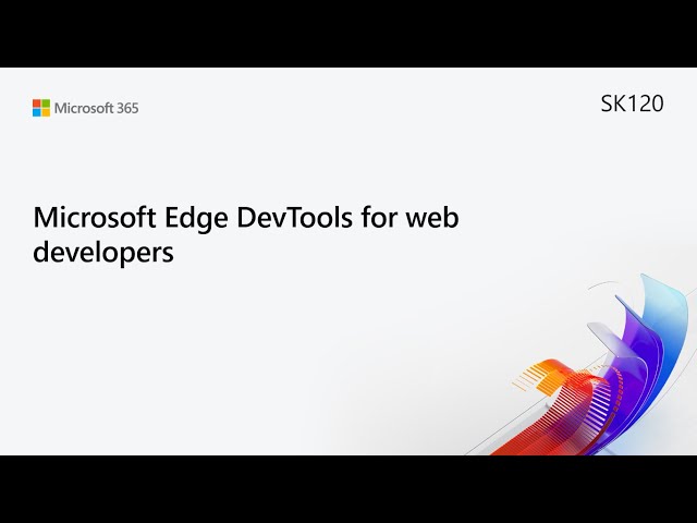MS Build SK120 Microsoft Edge DevTools for web developers