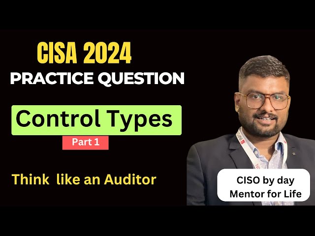 CISA 2024 Practice Questions Part 1 : Think Like an Auditor
