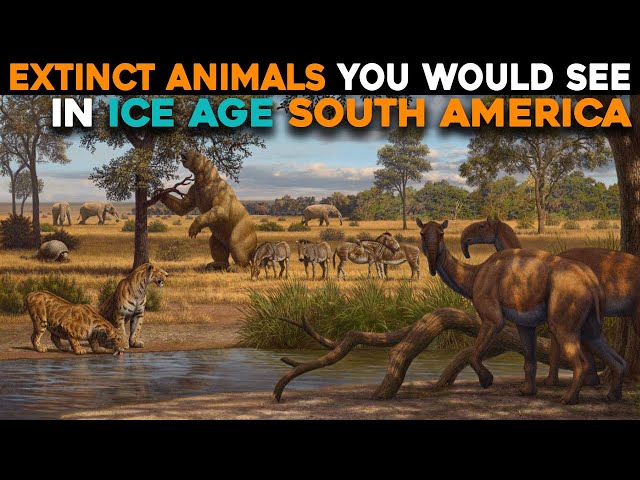 Extinct Animals You Would See on a Safari in Ice Age South America
