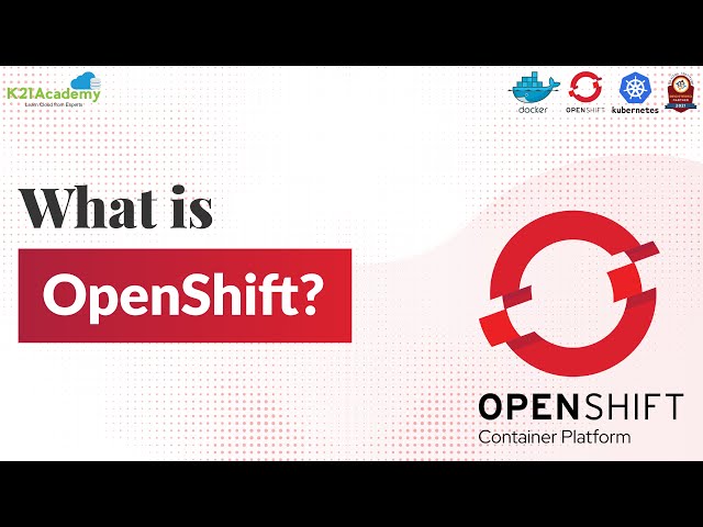 OpenShift Container Platform by RedHat | Kubernetes Made Easy | K21Academy