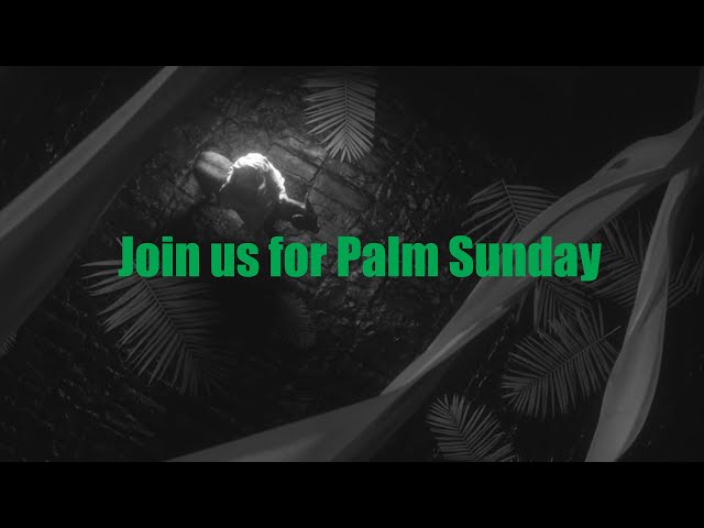 Join us for Palm Sunday
