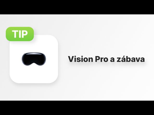 Apple Tip #106: Vision Pro a zábava