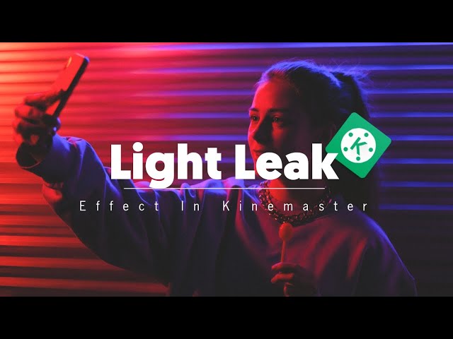 Professional Light Leak  Effect In Kinemaster || How To Add Light Leak Effect In Kinemaster