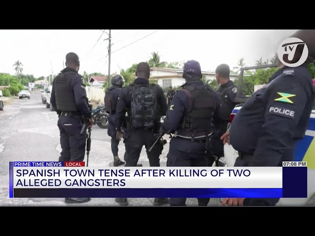 Spanish Town Tense After Killing of two Alleged Gangsters | TVJ News