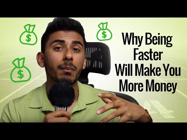 Why Being Faster Will Make You More Money
