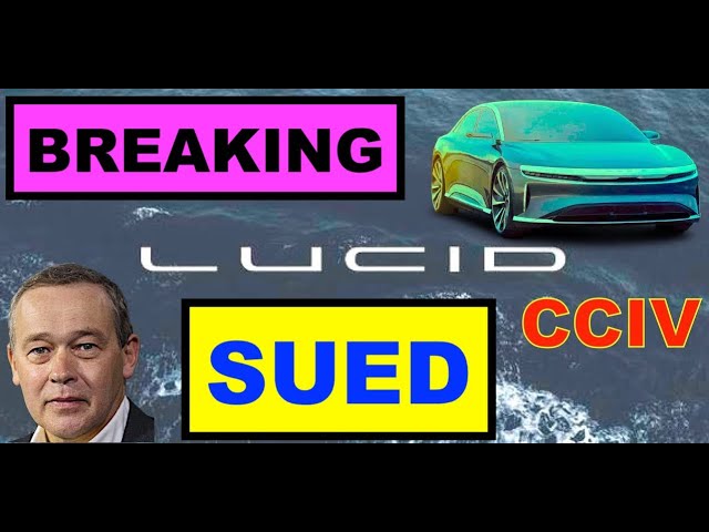 Lucid Motors & CCIV Sued: Class Action