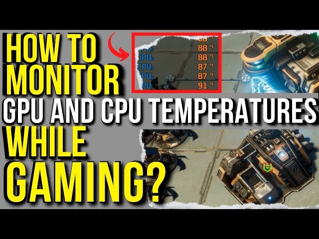 How to Monitor CPU and GPU Temperatures While Gaming?