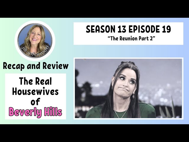 Real Housewives of Beverly Hills RECAP Season 13 Episode19 REUNION PART 2 BRAVO TV (2024)