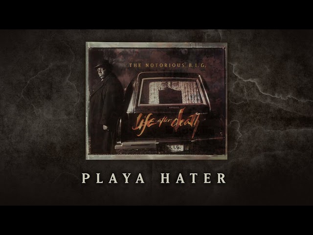The Notorious B.I.G. - Playa Hater (Official Audio)