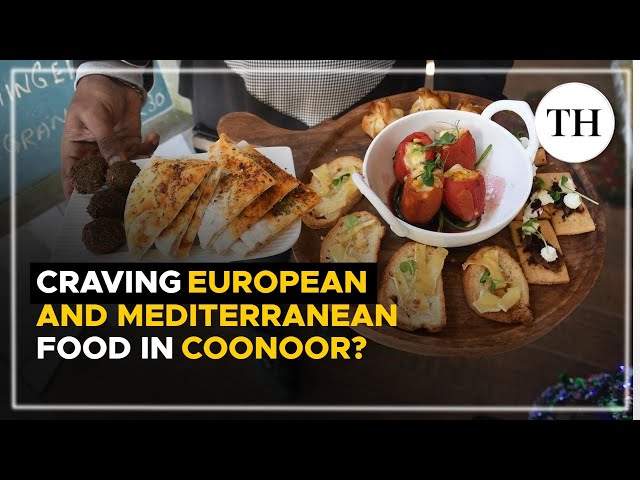 Craving European and Mediterranean food in Coonoor? | The Hindu