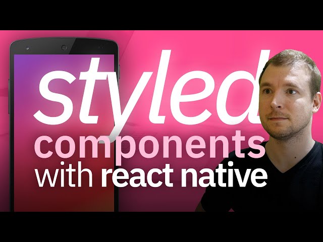 Styled Components React Native Tutorial: Getting Started