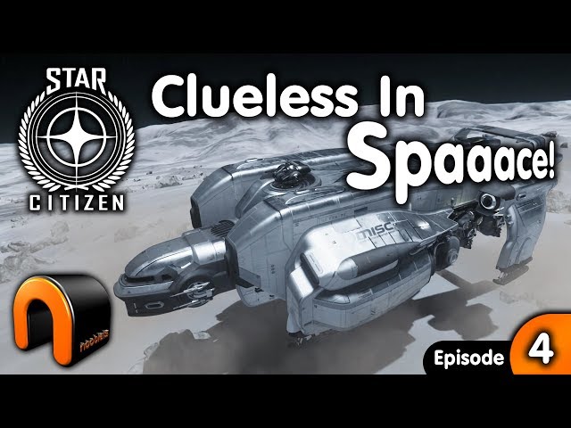 CLUELESS IN SPACE Moon landing Ep4 Star Citizen