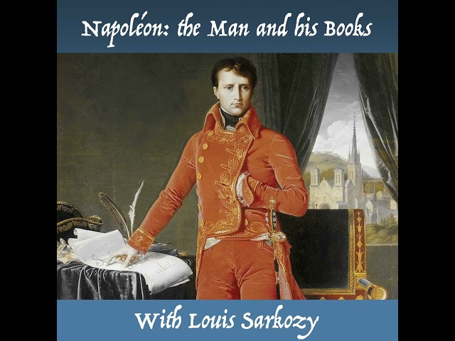 Napoléon : the Man and his Books, with Louis Sarkozy