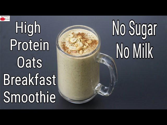 High Protein Oats Breakfast Smoothie Recipe - No Sugar | No Milk - Oats Smoothie For Weight Loss